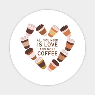 All You Need is Love and More Coffee Magnet